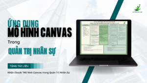 ỨNG DỤNG MÔ HÌNH CANVAS TRONG QUẢN TRỊ NHÂN SỰ