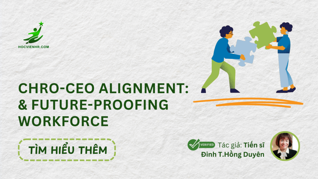 Xu hướng quản trị nhân lực CHRO-CEO Alignment và Future-Proofing Workforce