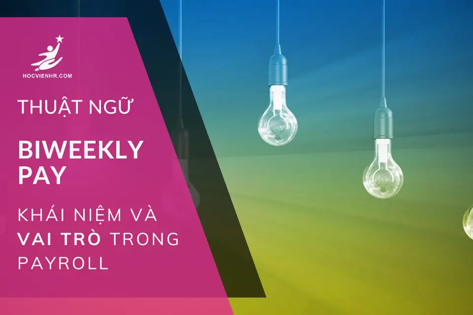 Thuật ngữ Biweekly Pay: Khái Niệm và Vai Trò trong Payroll