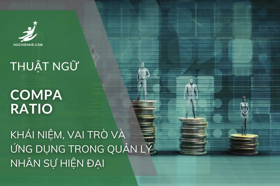 Compa Ratio: Khái Niệm, Vai Trò và Ứng Dụng Trong Quản Lý Nhân Sự Hiện Đại