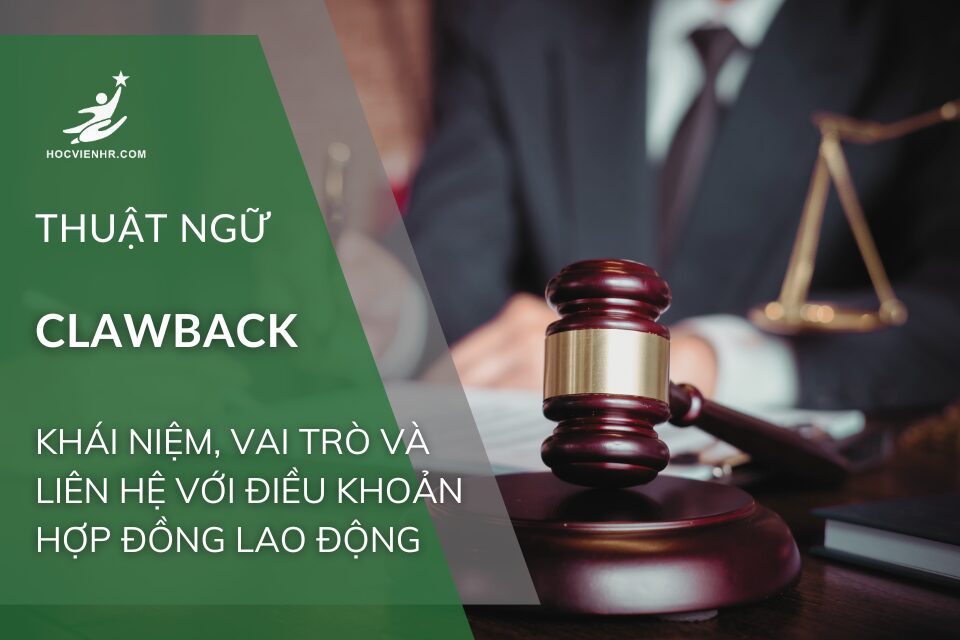 Clawback: Khái Niệm, Vai Trò và Liên Hệ với Điều Khoản Hợp Đồng Lao Động