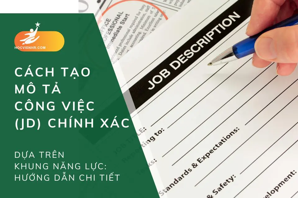 Cách Tạo Mô Tả Công Việc (JD) Chính Xác Dựa Trên Khung Năng Lực Hướng Dẫn Chi Tiết