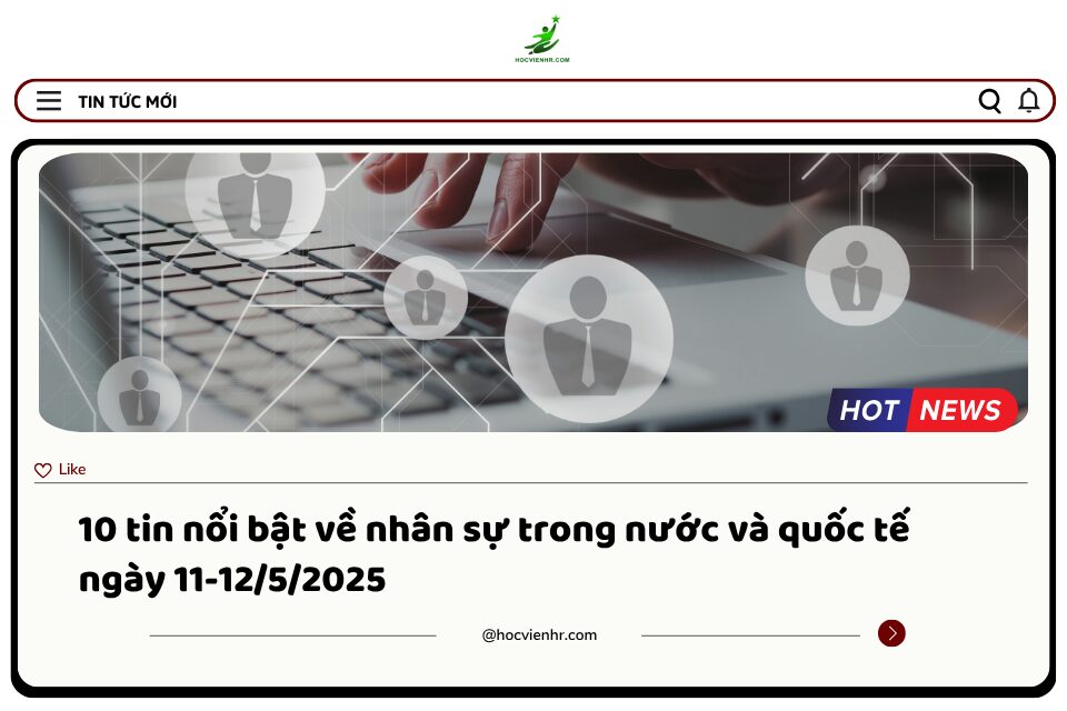 Bản Tin Nhân Sự Ngày 11-12/5/2025: Phân Tích Thiếu Hụt Nhân Lực IT, Xu Hướng Làm Việc Từ Xa, Chính Sách Tiền Lương Mới và Quyền Lợi Người Lao Động - Lời Khuyên Dành Cho HR Chuyên Nghiệp