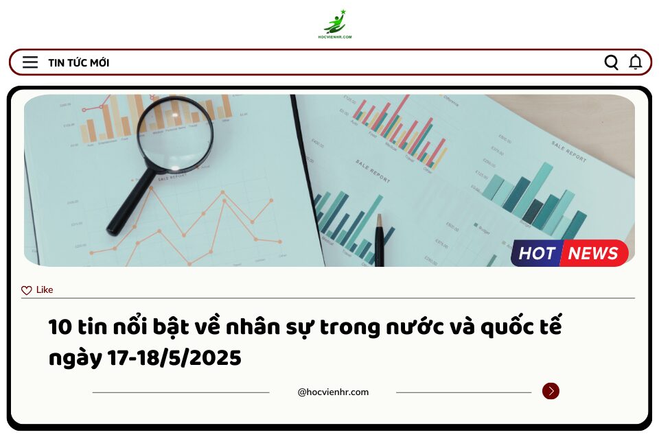 Bản Tin Nhân Sự Ngày 17-18/5/2025: Phân Tích Tình Hình Mất Việc Làm Ngành Bán Lẻ, Chính Sách Việc Làm Mới, Thách Thức Lực Lượng Lao Động Lớn Tuổi và Biến Động Thị Trường Lao Động Toàn Cầu - Lời Khuyên Dành Cho HR Chuyên Nghiệp