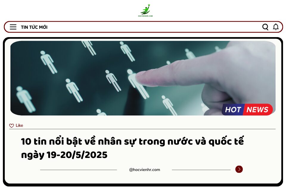 Bản Tin Nhân Sự Ngày 19-20/5/2025