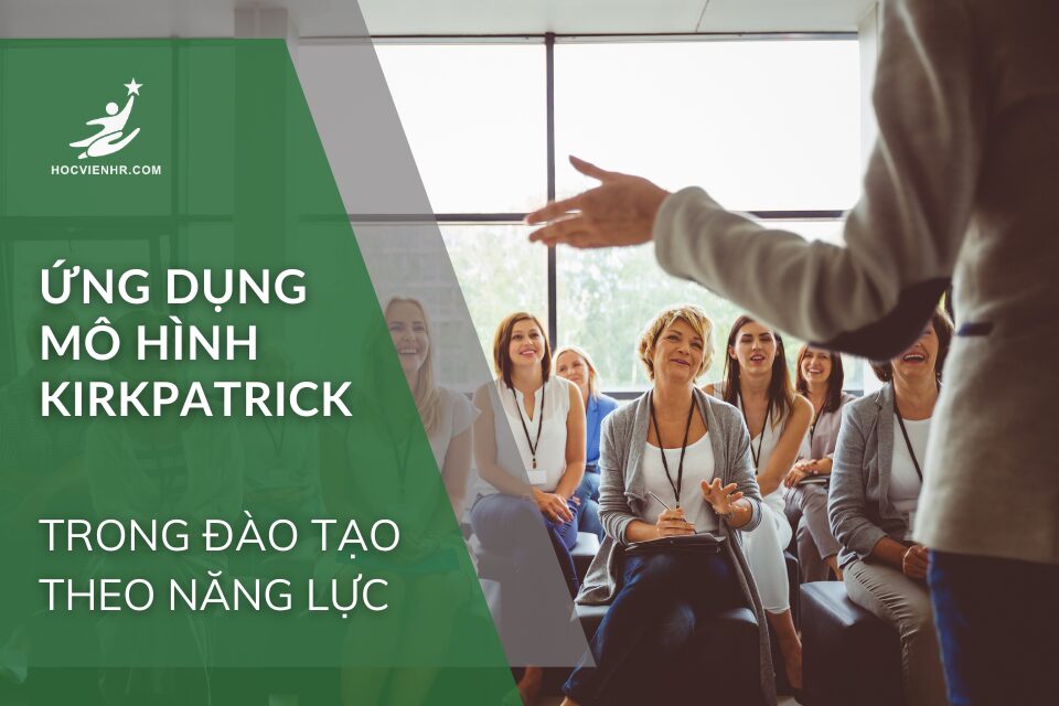 đánh giá hiệu quả đào tạo theo năng lực – theo Mô hình Kirkpatrick