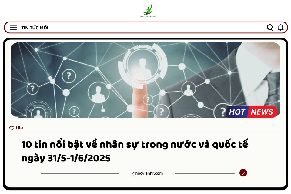 Bản tin nhân sự ngày 31/5-1/6/2025
