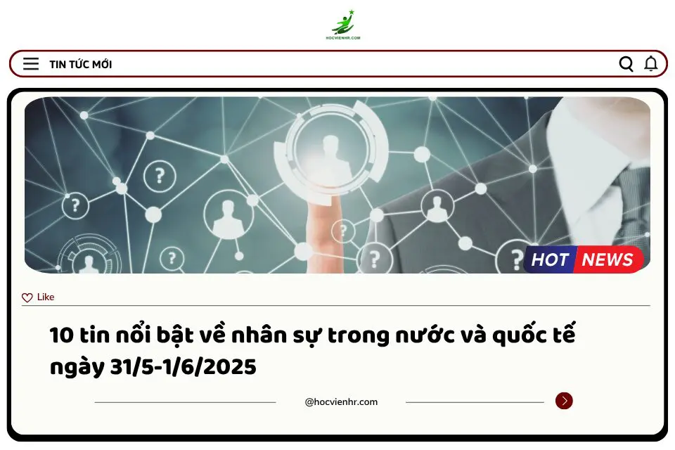 Bản tin nhân sự ngày 31/5-1/6/2025