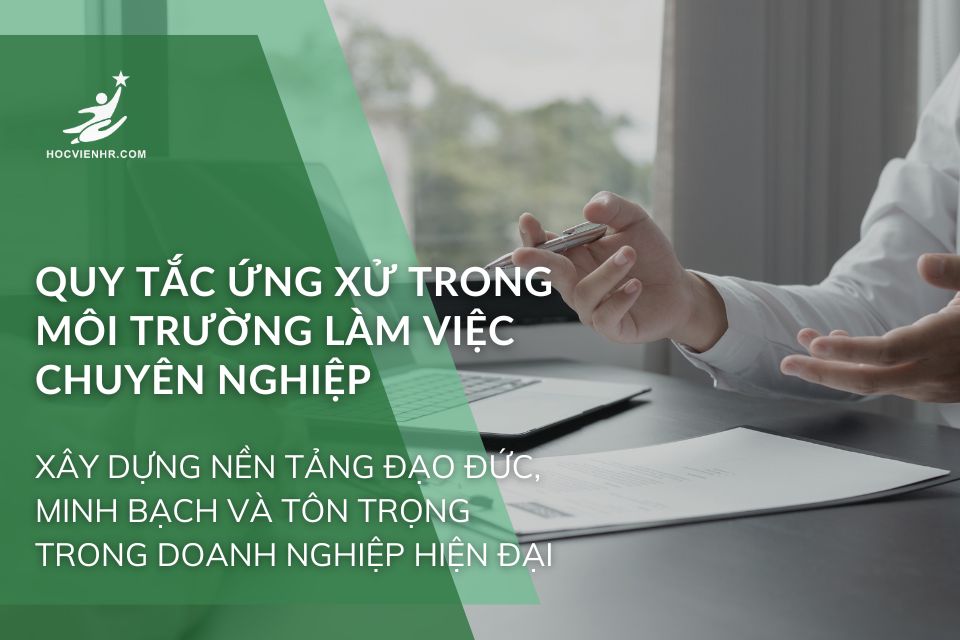 Quy Tắc Ứng Xử Trong Môi Trường Làm Việc Chuyên Nghiệp