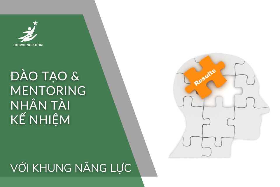 Đào tạo & mentoring nhân tài kế nhiệm theo khung năng lực