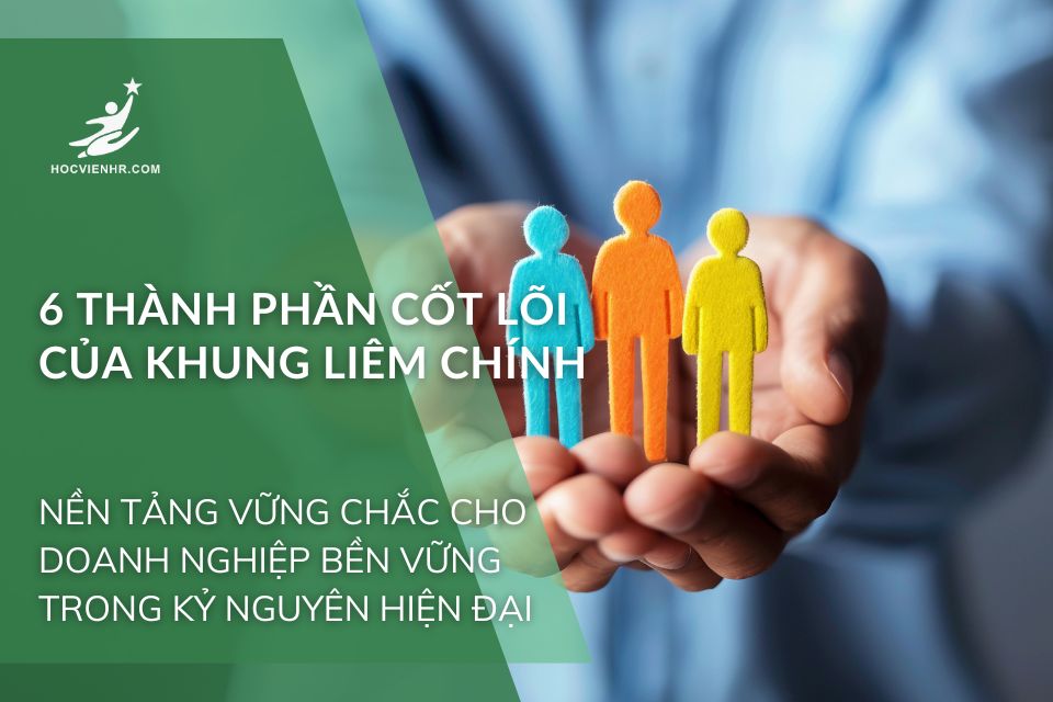 6 Thành Phần Cốt Lõi Của Khung Liêm Chính