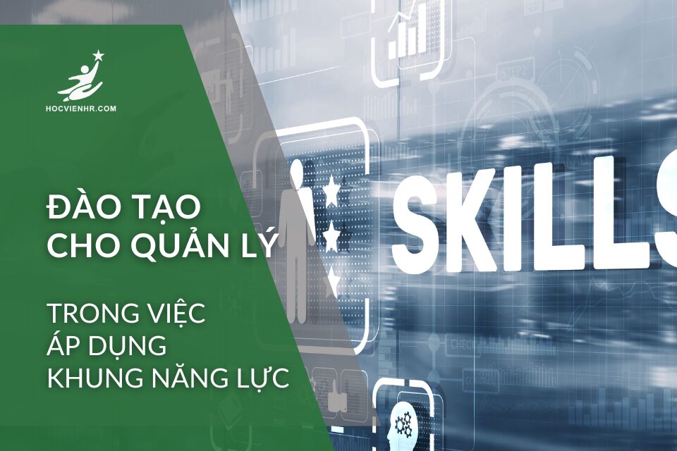 đào tạo cho quản lý trong việc áp dụng khung năng lực Training for managers in applying the competency framework