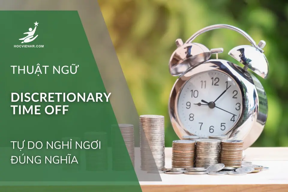Discretionary Time Off là gì? Học viện HR