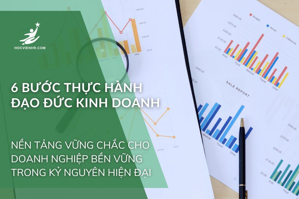 6 Bước Thực Hành Đạo Đức Kinh Doanh