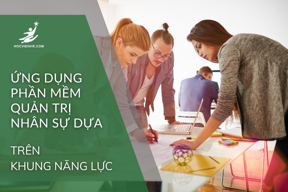 Ứng dụng phần mềm Quản trị nhân sự dựa trên Khung Năng Lực