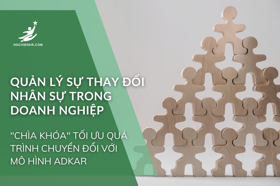 Quản Lý Sự Thay Đổi Nhân Sự Trong Doanh Nghiệp