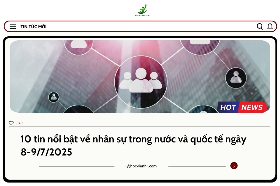 BẢN TIN NHÂN SỰ NGÀY 8-9/7/2025