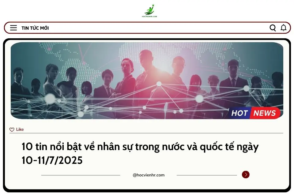 BẢN TIN NHÂN SỰ NGÀY 10-11/7/2025