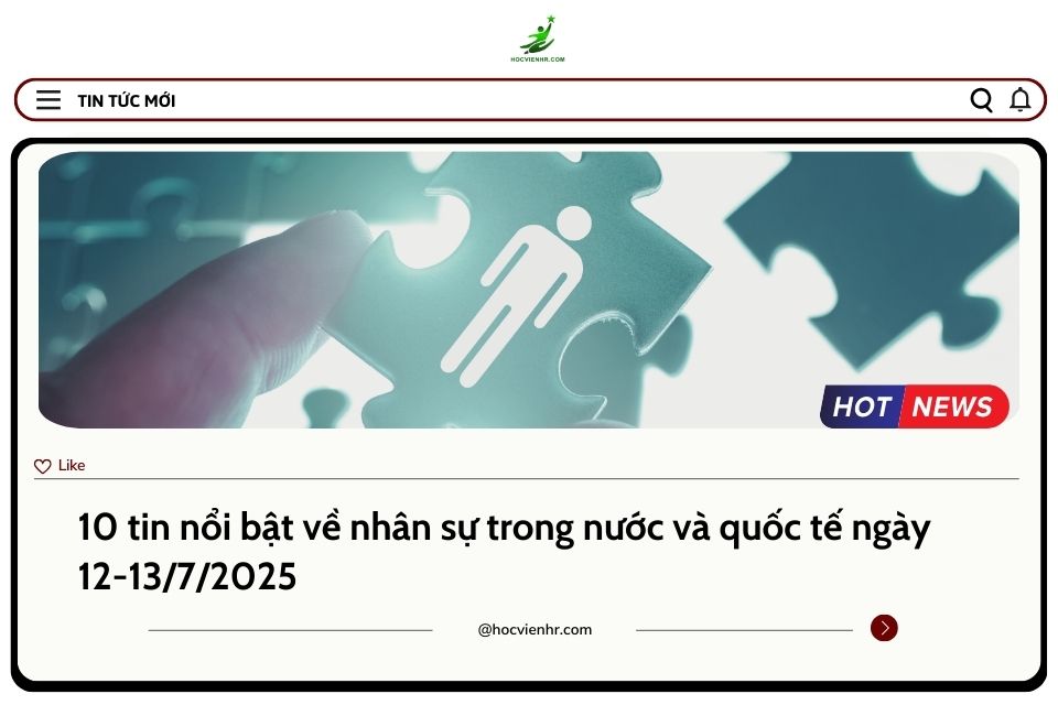 BẢN TIN NHÂN SỰ NGÀY 12-13/7/2025