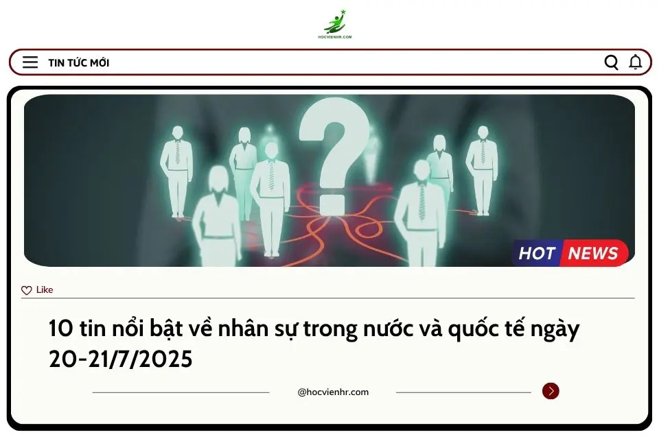 BẢN TIN NHÂN SỰ NGÀY 20-21/7/2025