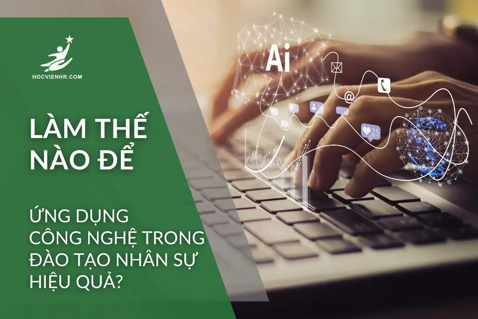 Ứng dụng công nghệ trong đào tạo nhân sự