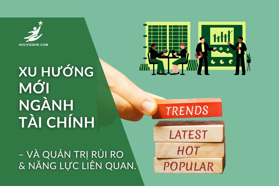 Xu hướng mới trong tài chính & rủi ro (2025 - 2026) và các năng lực cần thiết