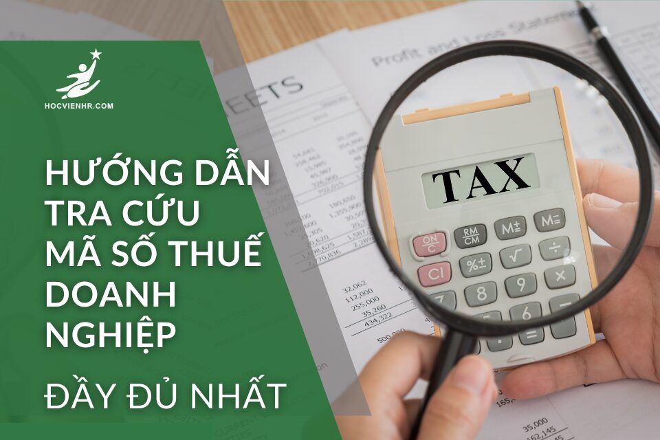 Hướng dẫn cách Cách tra cứu mã số thuế doanh nghiệp đầy đủ mới update nhất