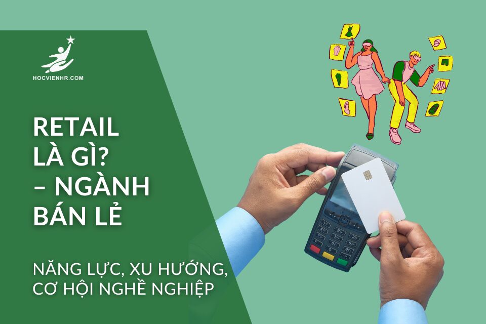 Khung Năng lực ngành bán lẻ retail salary 2025 2026 mới nhất