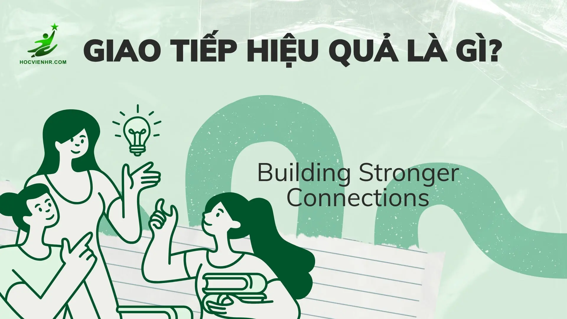 Cách Giao Tiếp Hiệu Quả Trong Công Việc: Nguyên Tắc, Lợi Ích và 12 Bí Quyết Thực Tiễn