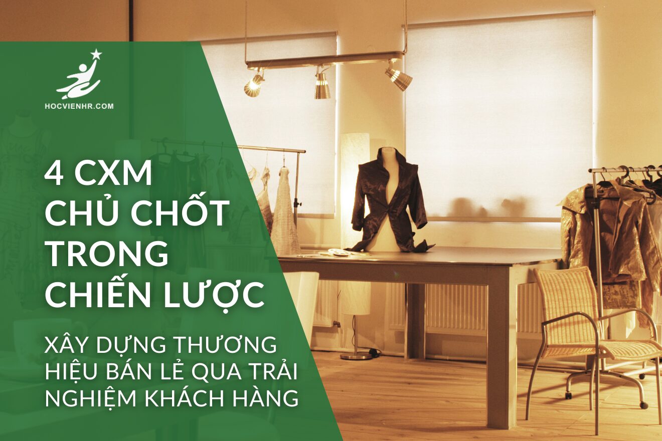 Chiến Lược Xây Dựng Thương Hiệu Bán Lẻ Qua Trải Nghiệm Khách Hàng