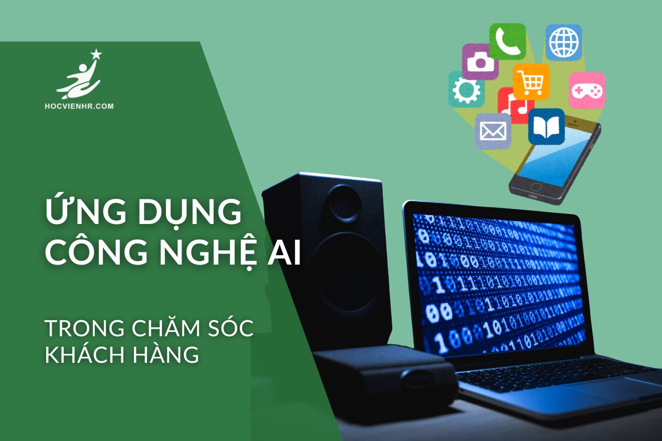 Ứng dụng công nghệ AI trong Chăm Sóc Khách Hàng