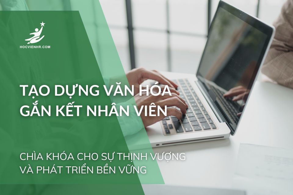 Văn Hóa Gắn Kết Nhân Viên
