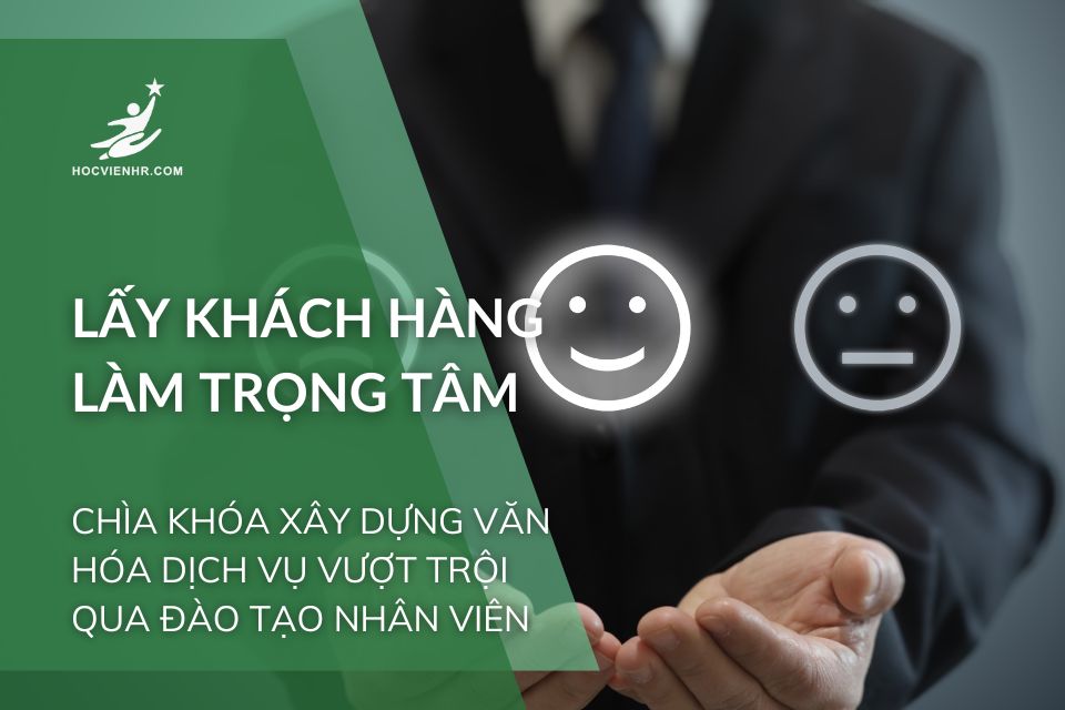 Lấy Khách Hàng Làm Trọng Tâm