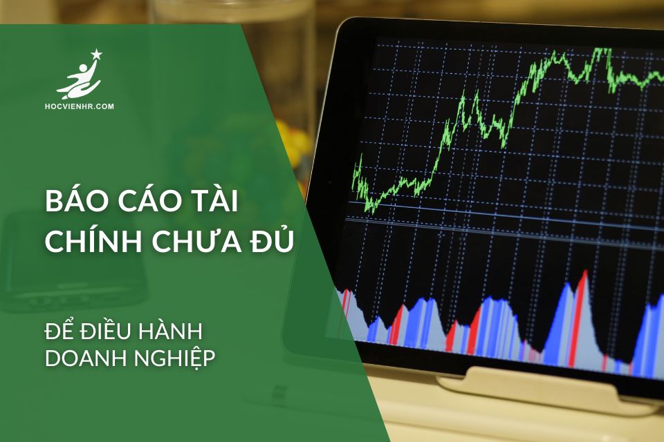 Báo cáo tài chính chưa đủ để điều hành doanh nghiệp